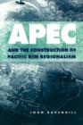 Image for APEC and the Construction of Pacific Rim Regionalism