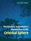 Image for The Amateur Astronomer&#39;s Introduction to the Celestial Sphere