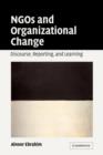 Image for NGOs and organizational change  : discourse, reporting, and learning