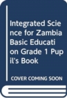 Image for Integrated Science for Zambia Basic Education Grade 1 Pupil&#39;s Book