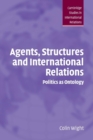 Image for Agents, Structures and International Relations