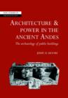Image for Architecture and Power in the Ancient Andes : The Archaeology of Public Buildings