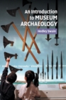 Image for An Introduction to Museum Archaeology