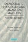 Image for Democratic processes and financial markets  : pricing politics
