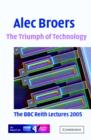 Image for The triumph of technology  : the BBC Reith Lectures 2005