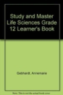 Image for Study and Master Life Sciences Grade 12 Learner&#39;s Book