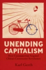 Image for Unending capitalism  : how consumerism negated China&#39;s Communist Revolution