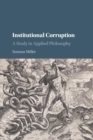 Image for Institutional corruption  : a study in applied philosophy