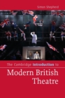 Image for The Cambridge Introduction to Modern British Theatre
