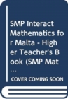 Image for SMP Interact Mathematics for Malta - Higher Teacher&#39;s Book : Higher Teacher&#39;s Book