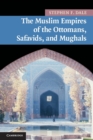 Image for The Muslim empires of the Ottomans, Safavids, and Mughals