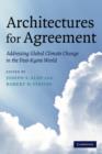 Image for Architectures for agreement  : addressing global climate change in the post-Kyoto world