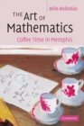 Image for The Art of Mathematics : Coffee Time in Memphis