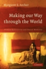 Image for Making our way through the world  : human reflexivity and social mobility