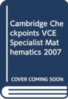 Image for Cambridge Checkpoints VCE Specialist Mathematics 2007