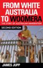 Image for From white Australia to Woomera  : the story of Australian immigration