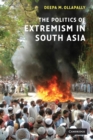 Image for The politics of extremism in South Asia