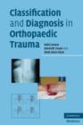 Image for Classification and diagnosis in orthopaedic trauma