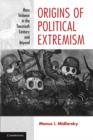 Image for Origins of political extremism  : mass violence in the twentieth century and beyond