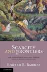 Image for Scarcity and frontiers  : how economies have developed through natural resource exploitation