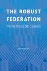Image for The robust federation  : principles of design