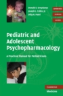 Image for Pediatric and adolescent psychopharmacology  : a practical manual for pediatricians