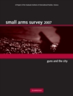 Image for Small arms survey 2007  : guns and the city