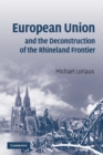 Image for European Union and the Deconstruction of the Rhineland Frontier