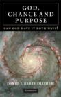 Image for God, chance and purpose  : can God have it both ways?