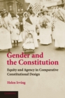 Image for Gender and the constitution  : equity and agency in comparative constitutional design