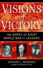 Image for Visions of victory  : the hopes of eight World War II leaders