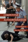 Image for Competitive authoritarianism  : hybrid regimes in the post-Cold War era