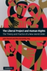 Image for The Liberal Project and human rights  : the theory and practice of a new world order
