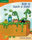 Image for Pobblebonk Reading 1.4 Bob is Such a Slob