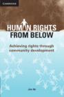 Image for Human rights from below  : achieving rights through community development