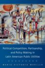 Image for Political competition, partisanship, and policymaking in Latin America market reforms in public utilities