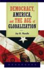 Image for Democracy, America, and the age of globalization