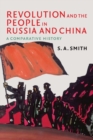 Image for Revolution and the people in Russia and China  : a comparative history