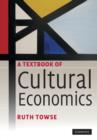 Image for A Textbook of Cultural Economics