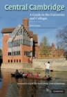 Image for Central Cambridge  : a guide to the university and colleges