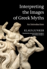 Image for Interpreting the Images of Greek Myths