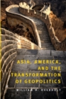Image for Asia, America, and the Transformation of Geopolitics