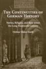 Image for The continuities of German history  : nation, religion, and race across the long nineteenth century