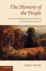 Image for The memory of the people  : custom and popular senses of the past in early modern England