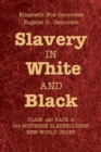 Image for Slavery in White and Black  : class and race in the southern slaveholders&#39; new world order