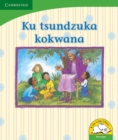 Image for Ku tsundzuka kokwana (Xitsonga)