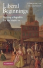 Image for Liberal beginnings  : making a republic for the moderns