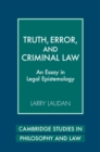 Image for Truth, error, and criminal law  : an essay in legal epistemology