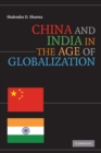 Image for China and India in the Age of Globalization