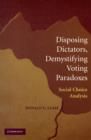 Image for Disposing Dictators, Demystifying Voting Paradoxes
